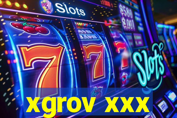 xgrov xxx